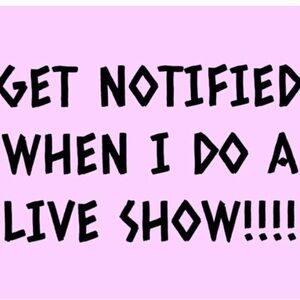 Like this to— "Get Notified When I Do A Live Show"